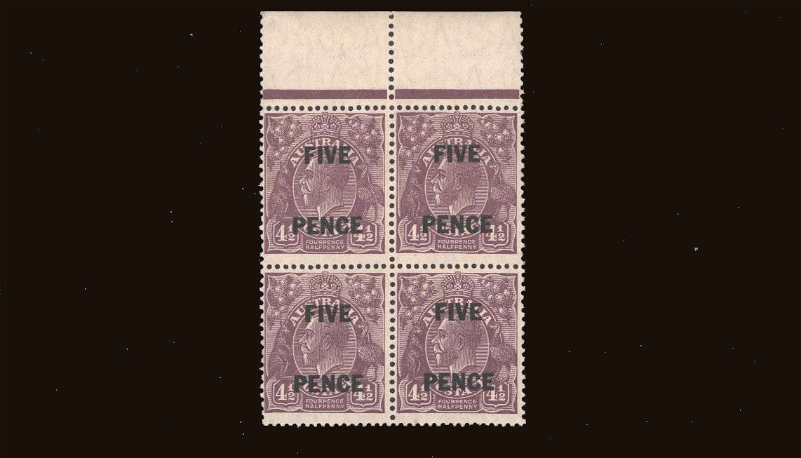 <b>''FIVE PENCE on 4�d Violet</b>
<br/>A superb unmounted mint top marginal block of four<br/>
SG Cat �64.00
<br/><b>QQB</b><br/>